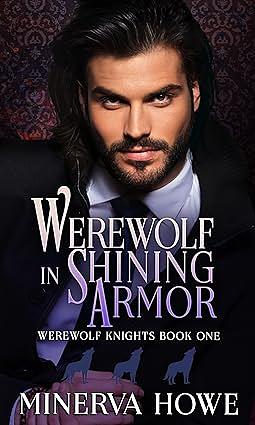 Werewolf in Shining Armor by Minerva Howe