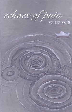 Echoes of Pain by Vania Vela