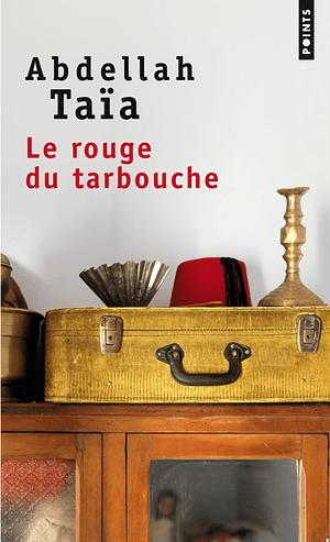 Le Rouge du tarbouche by Abdellah Taïa