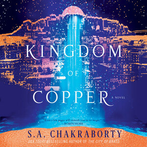 The Kingdom of Copper by S.A. Chakraborty