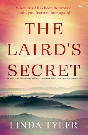 The Laird's Secret: An Emotional and Moving Historical Romance about Love, Loss and Redemption by Linda Tyler, Linda Tyler