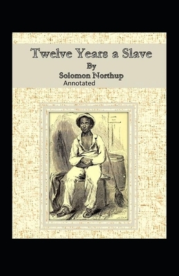 Twelve Years a Slave Illustrated by Solomon Northup