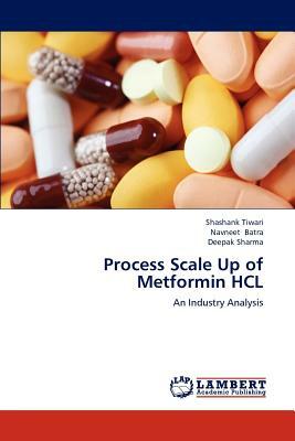 Process Scale Up of Metformin Hcl by Shashank Tiwari, Navneet Batra, Deepak Sharma