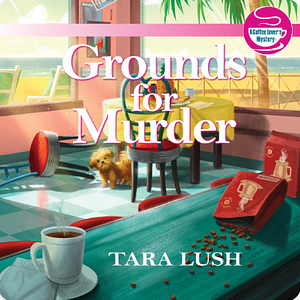 Grounds for Murder by Tara Lush