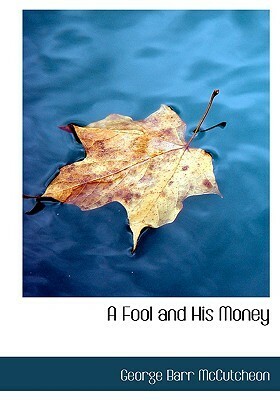 A Fool and His Money by George Barr McCutcheon