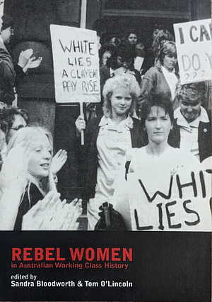 Rebel Women in Australian Working Class History by Sandra Bloodworth