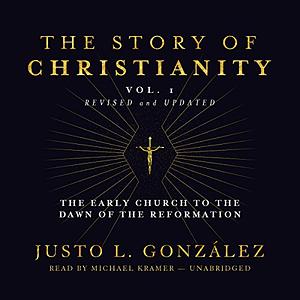 The Early Church to the Reformation by Justo L. González