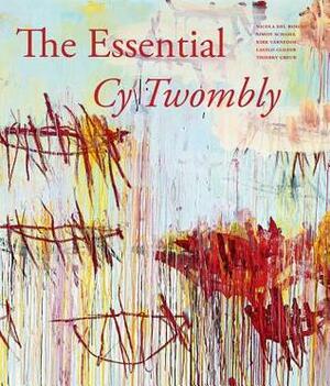 The Essential Cy Twombly by Laszlo Glozer, Thierry Greub, Cy Twombly, Nicola Del Roscio
