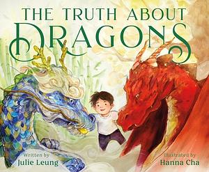 The Truth About Dragons by Julie Leung
