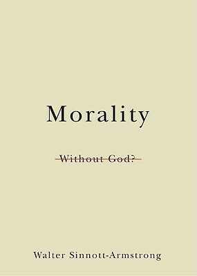 Morality Without God? by Walter Sinnott-Armstrong
