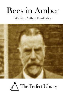 Bees in Amber by William Arthur Dunkerley