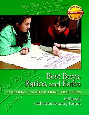 Best Buys, Ratios, and Rates: Addition and Subtraction of Fractions by William Jacob, Catherine Twomey Fosnot