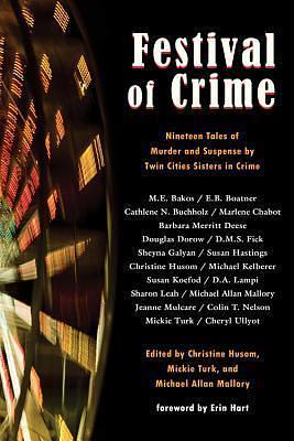 Festival of Crime: Nineteen Tales of Murder and Suspense by Twin Cities Sisters in Crime by Mickie Turk, Michael Allan Mallory, Christine Husom, Christine Husom
