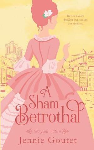 A Sham Betrothal: Georgians in Paris by Jennie Goutet, Jennie Goutet