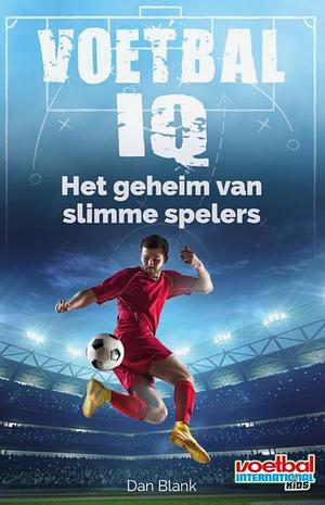 Voetbal IQ: Het geheim van slimme spelers by Dan Blank