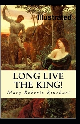 Long Live the King Illustrated by Mary Roberts Rinehart