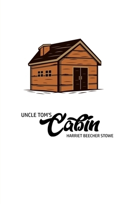 Unlce Tom's Cabin by Harriet Beecher Stowe