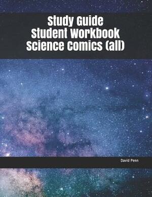 Study Guide Student Workbook Science Comics (All) by David Penn