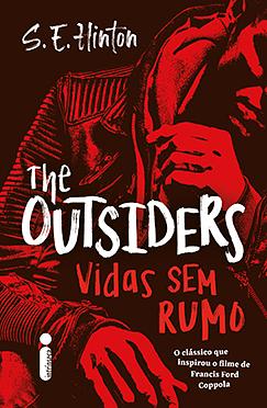 The Outsiders: Vidas Sem Rumo by S.E. Hinton