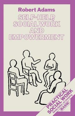 Self-Help, Social Work and Empowerment by Robert Adams