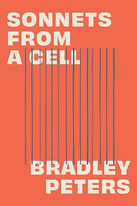 Sonnets from a Cell by Bradley Peters