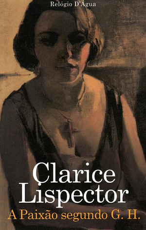 A Paixão Segundo G.H.  by Clarice Lispector