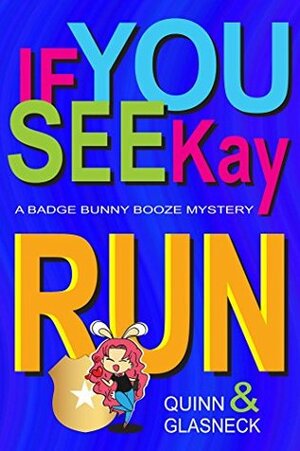 If You See Kay Run by Tina Glasneck, Fiona Quinn, Quinn Glasneck