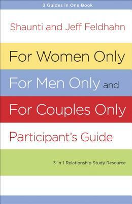 For Women Only, for Men Only, and for Couples Only: Three-In-One Relationship Study Resource by Jeff Feldhahn, Shaunti Feldhahn