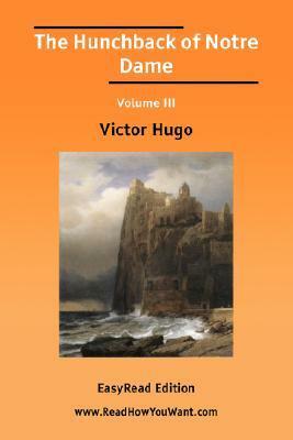 The Hunchback of Notre Dame Volume III Easyread Edition by Victor Hugo