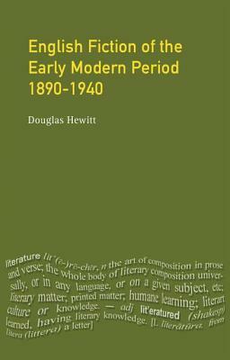 English Fiction of the Early Modern Period: 1890-1940 by Douglas Hewitt