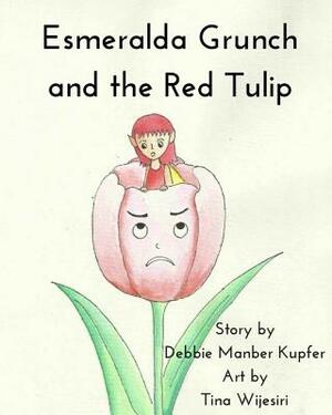 Esmeralda Grunch and the Red Tulip by Debbie Manber Kupfer