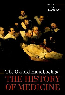 The Oxford Handbook of the History of Medicine by Mark Jackson