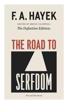 The Road to Serfdom: Text and Documents by Friedrich A. Hayek