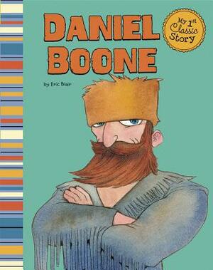 The Legend of Daniel Boone by Eric Blair