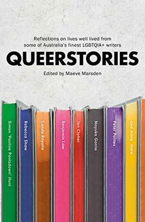 Queerstories: Reflections on lives well lived from some of Australia's finest LGBTQIA+ writers by Liz Duck-Chong, Tim Bishop, Peter Polites, Rebecca Shaw, Simon Copland, Mama Alto, Kelly Azizi, Quinn Eades, Amy Coopes, Paul van Reyk, Nic Holas, Vicki Melson, Ben McLeay, Benjamin Law, Jax Jacki Brown, Simon 'Pauline Pantsdown' Hunt, David Cunningham, Jen Cloher, Nayuka Gorrie, Steven Lindsay Ross, Maxine Kauter, Peter Taggart, Candy Royalle, Maeve Marsden, Candy Bowers, Ginger Valentine