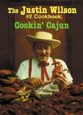 The Justin Wilson #2 Cookbook: Cookin' Cajun by Justin Wilson
