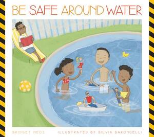 Be Safe Around Water by Bridget Heos