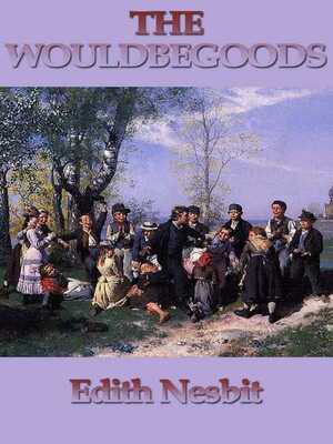 The WouldBe Goods by E. Nesbit