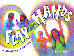 Flap Your Hands: A Celebration of Stimming by Steve Asbell