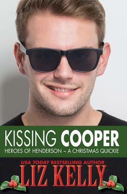 Kissing Cooper: Heroes of Henderson A Christmas Quickie by Liz Kelly