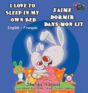 I Love to Sleep in My Own Bed J'aime dormir dans mon lit: English French Bilingual Edition by Kidkiddos Books, Shelley Admont