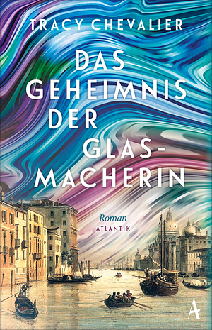 Das Geheimnis der Glasmacherin: Roman by Tracy Chevalier