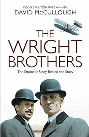 The Wright Brothers: The Dramatic Story-Behind-the-Story by David McCullough