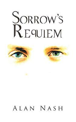 Sorrow's Requiem by Alan Nash