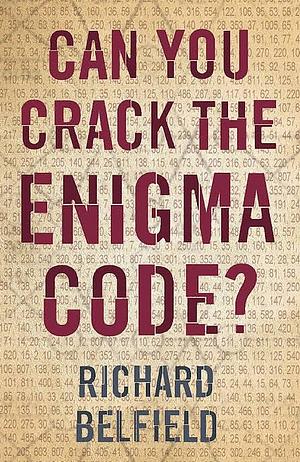 Can You Crack The Enigma Code? by Richard Belfield