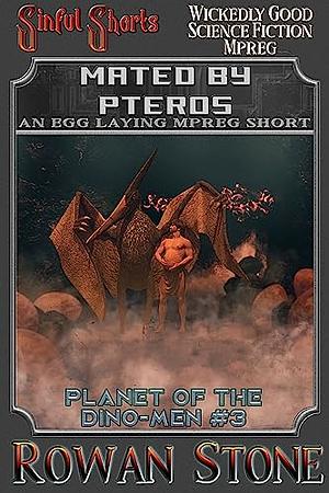 Mated by Pteros: An Egg Laying Mpreg Short by Rowan Stone