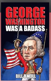 George Washington was a badass by Bill O'Neill