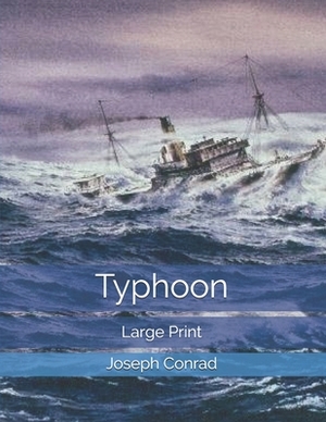 Typhoon: Large Print by Joseph Conrad