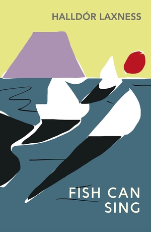 The Fish Can Sing by Halldór Laxness