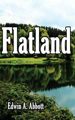 Flatland: A Romance of Many Dimensions by Edwin A. Abbott